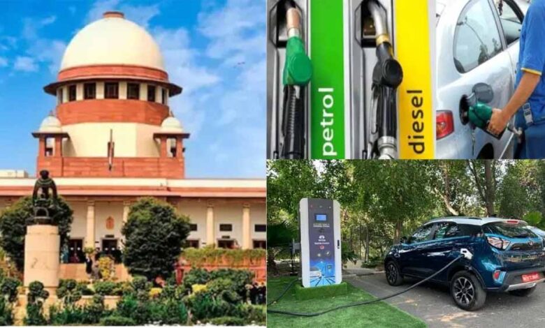दिल्ली-NCR में पेट्रोल-डीजल वाहनों पर संभावित बैन, सुप्रीम कोर्ट ने ई-व्हीकल्स को बताया बेहतर विकल्प 1 3 216